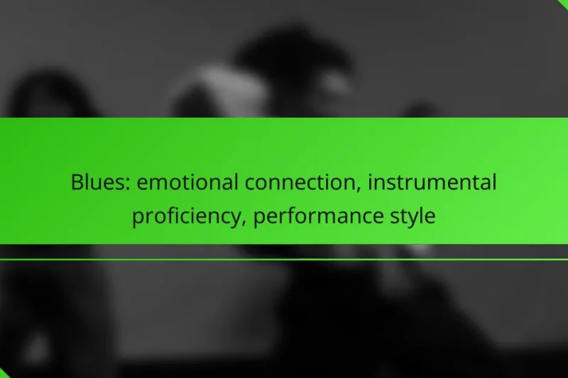 Blues: emotional connection, instrumental proficiency, performance style