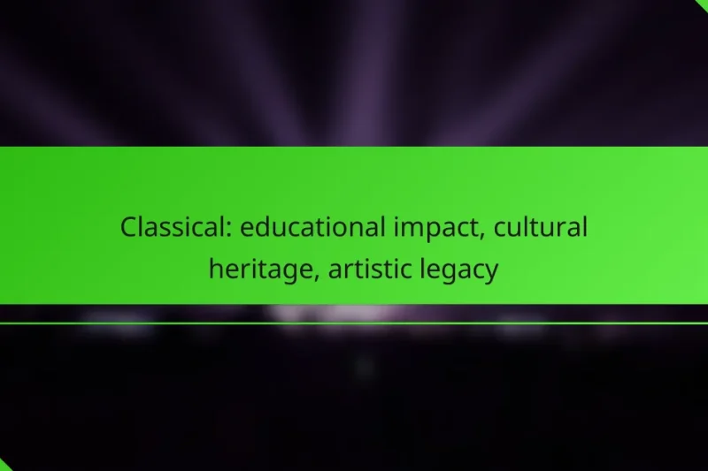 Classical: educational impact, cultural heritage, artistic legacy