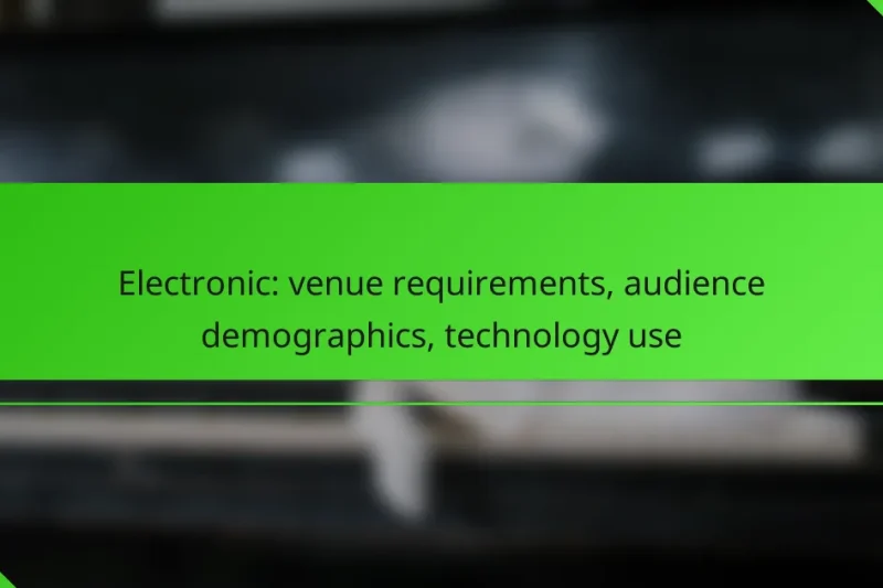 Electronic: venue requirements, audience demographics, technology use
