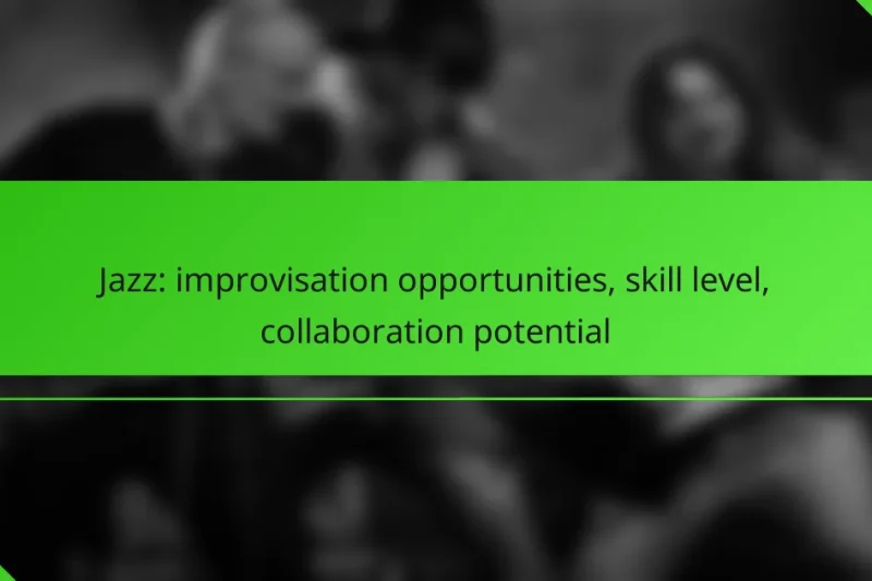 Jazz: improvisation opportunities, skill level, collaboration potential