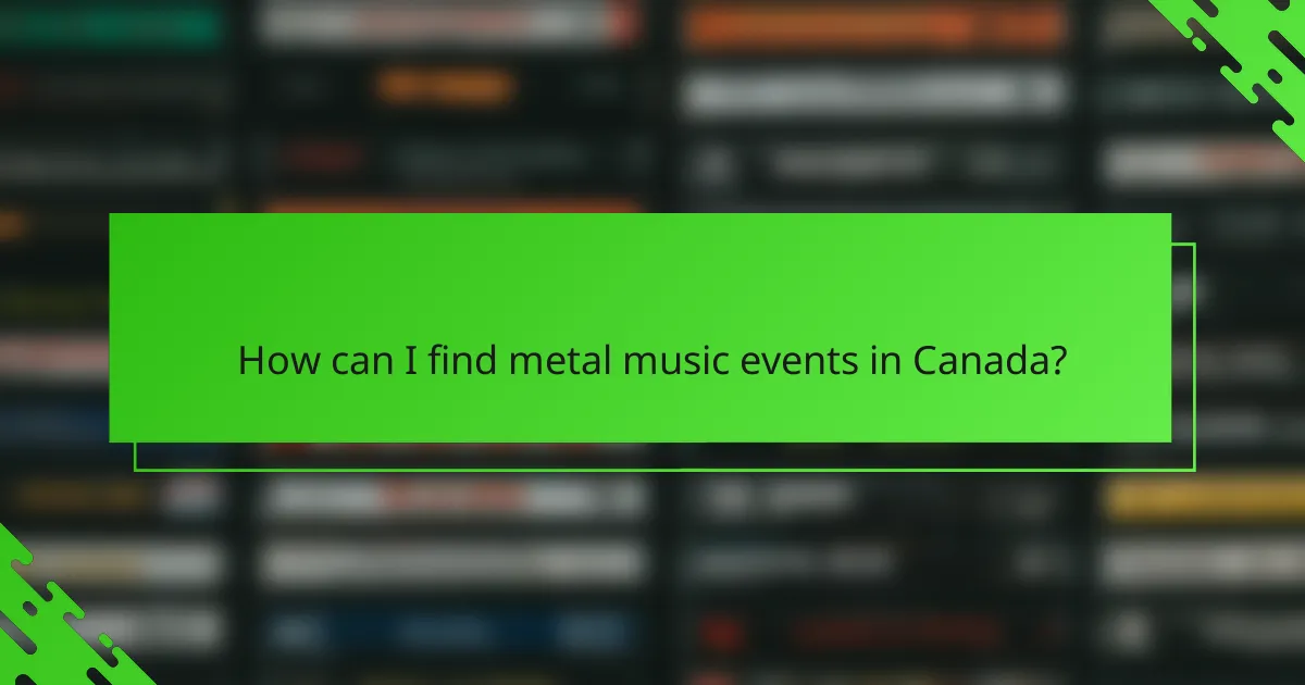 How can I find metal music events in Canada?
