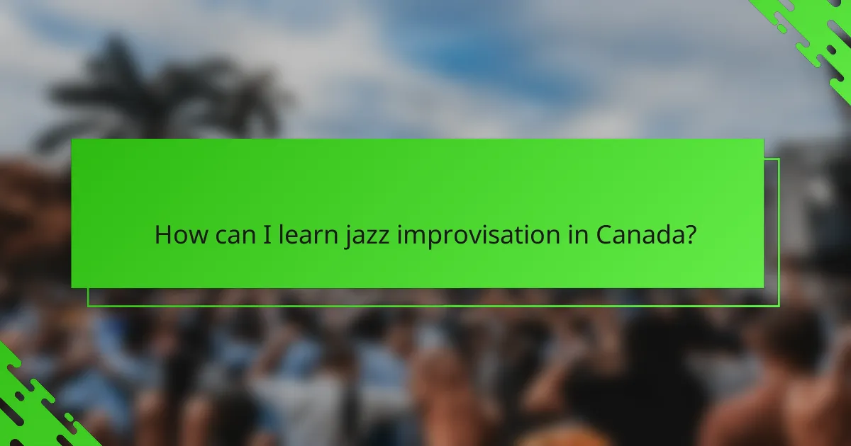 How can I learn jazz improvisation in Canada?