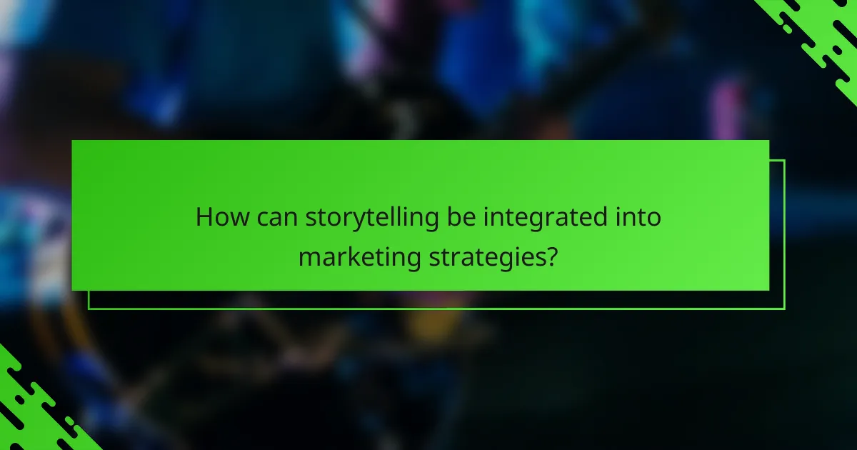 How can storytelling be integrated into marketing strategies?