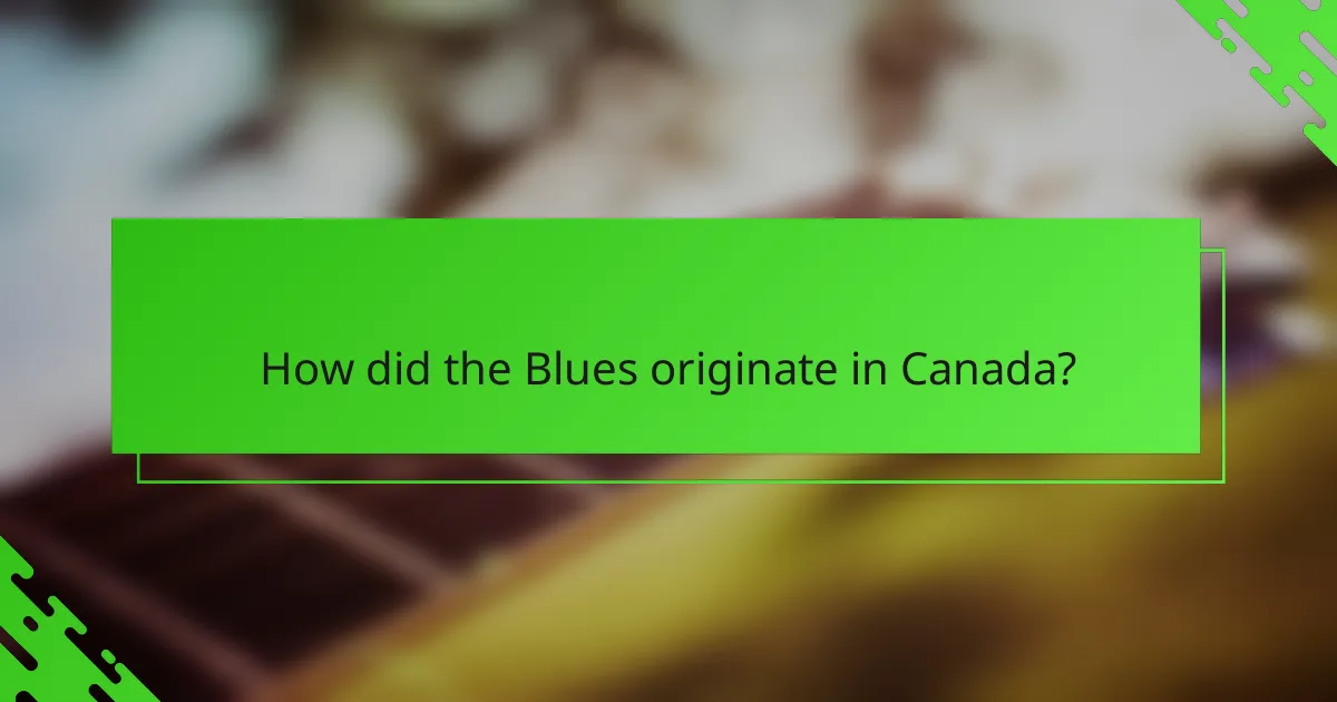 How did the Blues originate in Canada?