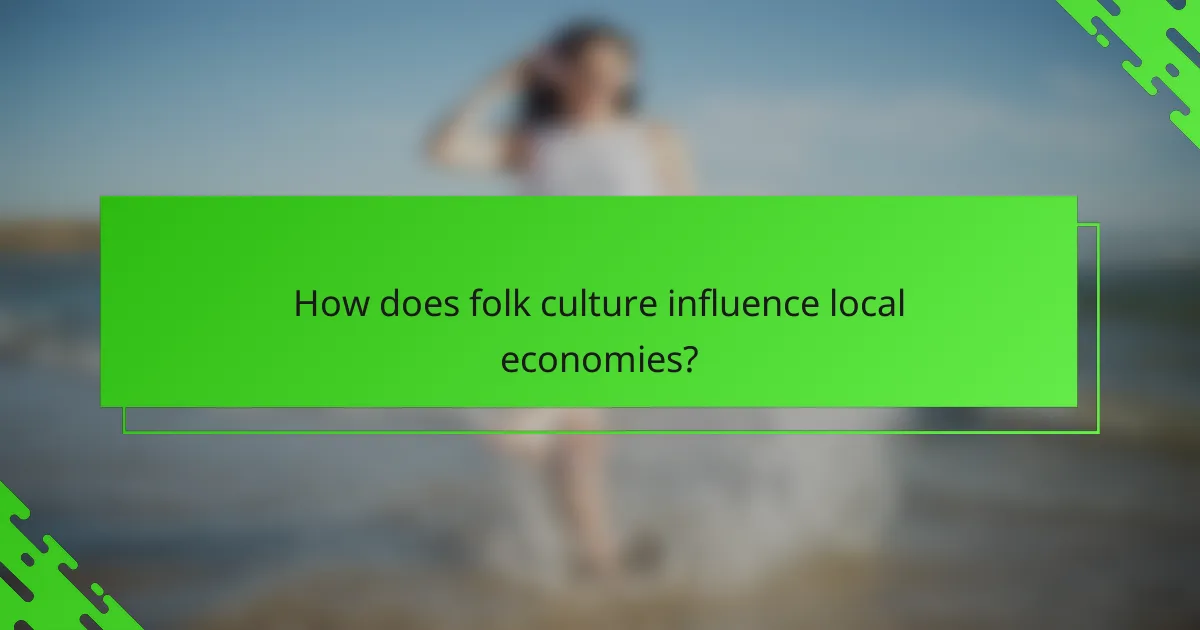 How does folk culture influence local economies?
