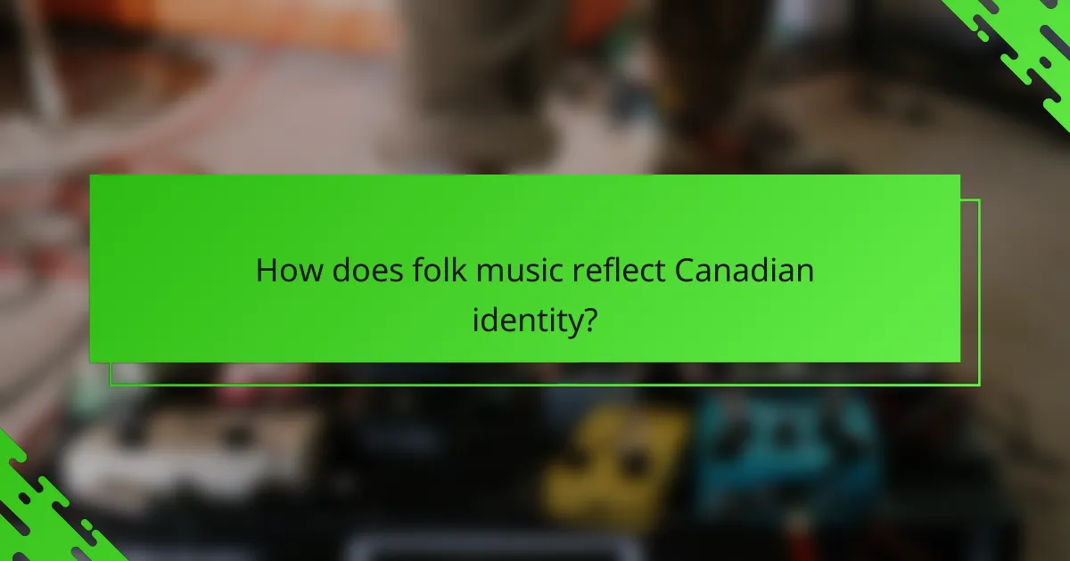 How does folk music reflect Canadian identity?
