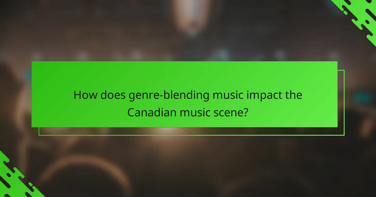 How does genre-blending music impact the Canadian music scene?