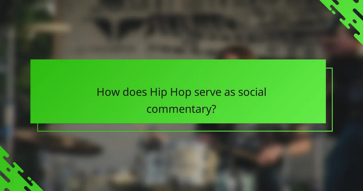 How does Hip Hop serve as social commentary?