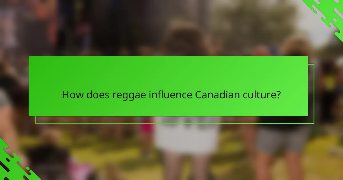 How does reggae influence Canadian culture?