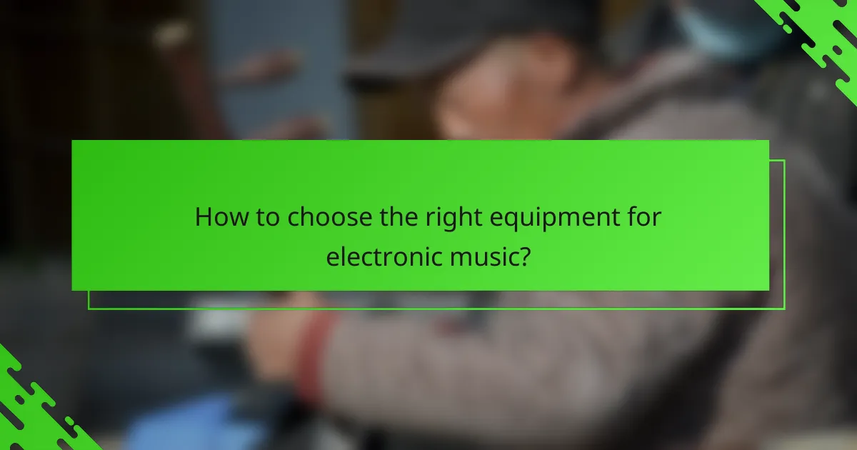 How to choose the right equipment for electronic music?