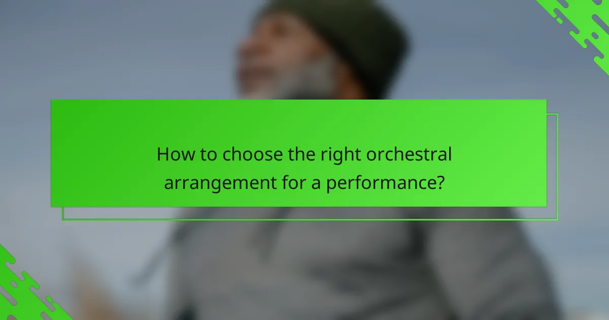 How to choose the right orchestral arrangement for a performance?
