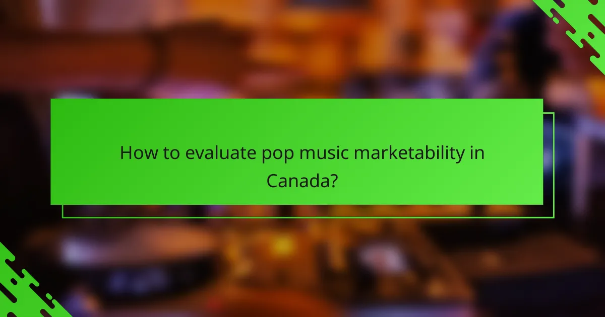 How to evaluate pop music marketability in Canada?
