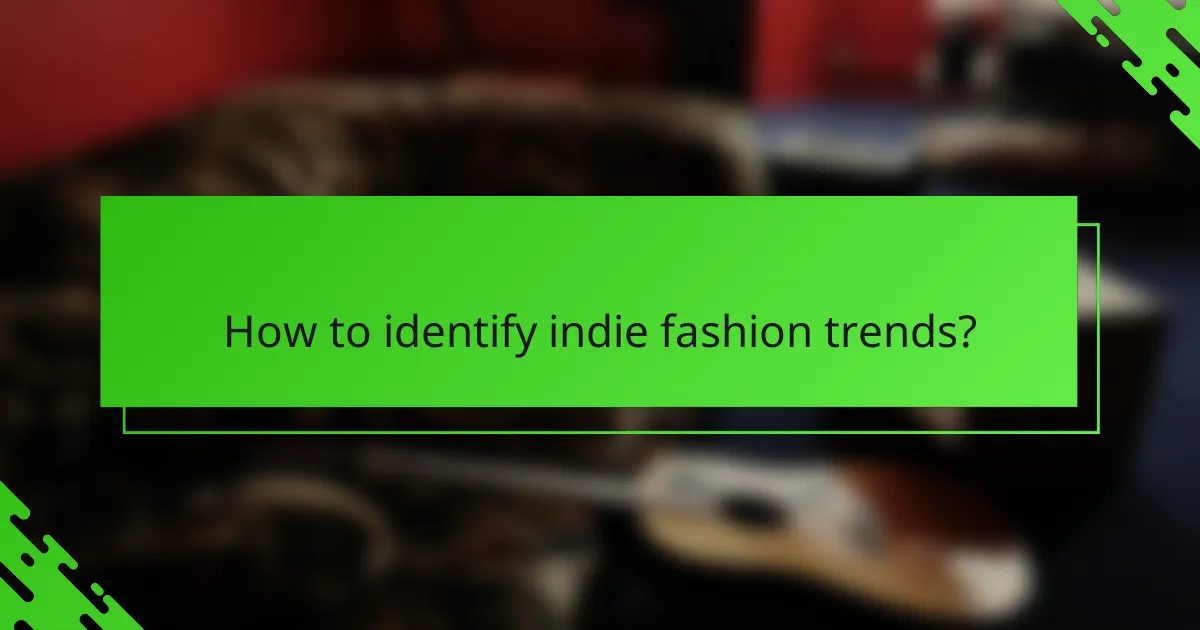 How to identify indie fashion trends?