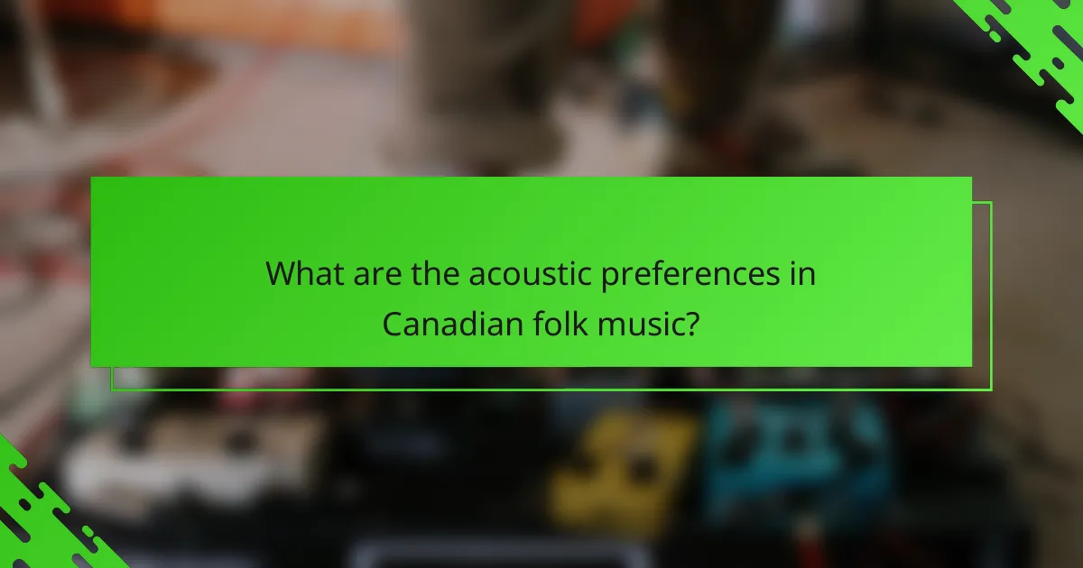 What are the acoustic preferences in Canadian folk music?