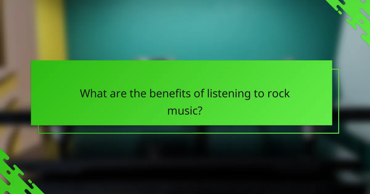 What are the benefits of listening to rock music?