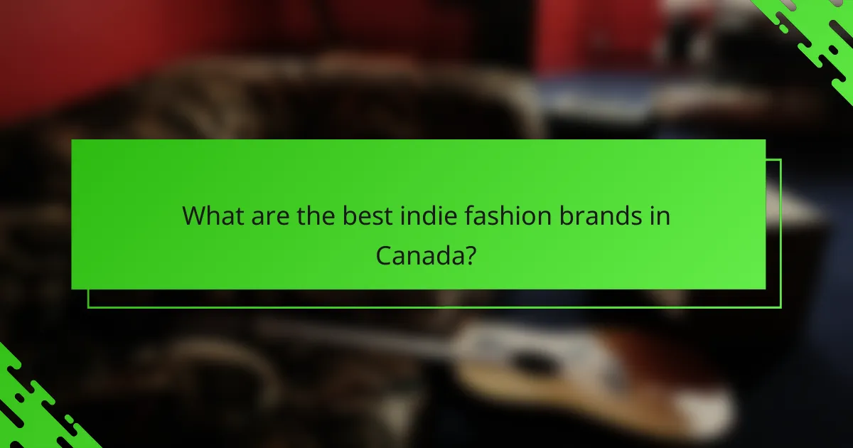 What are the best indie fashion brands in Canada?