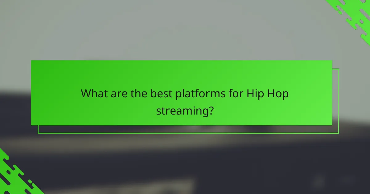 What are the best platforms for Hip Hop streaming?