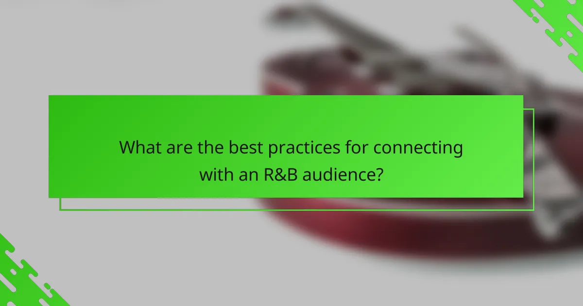 What are the best practices for connecting with an R&B audience?
