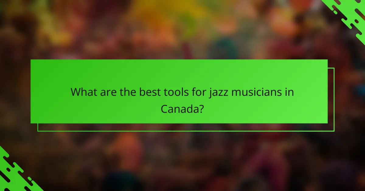 What are the best tools for jazz musicians in Canada?