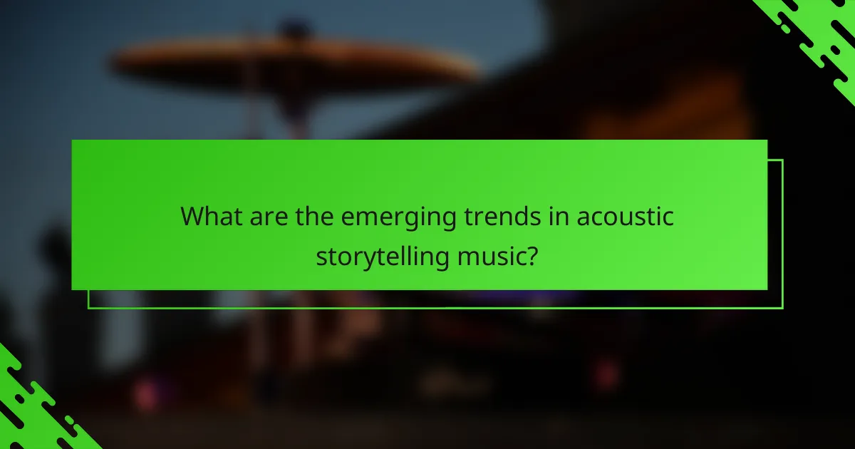 What are the emerging trends in acoustic storytelling music?