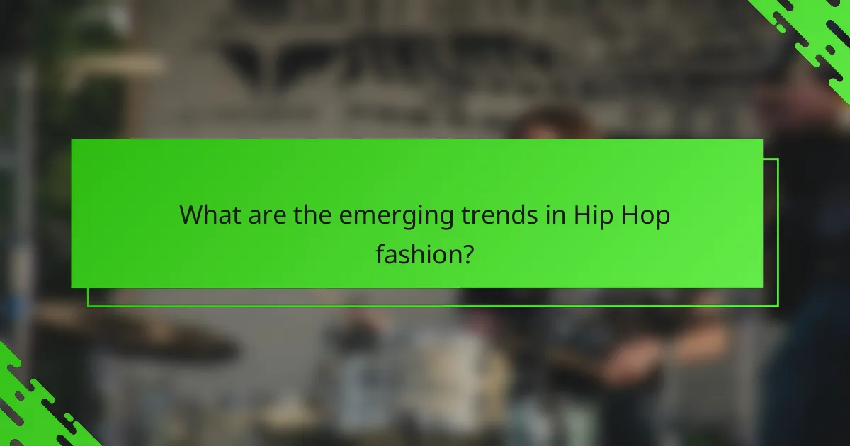 What are the emerging trends in Hip Hop fashion?