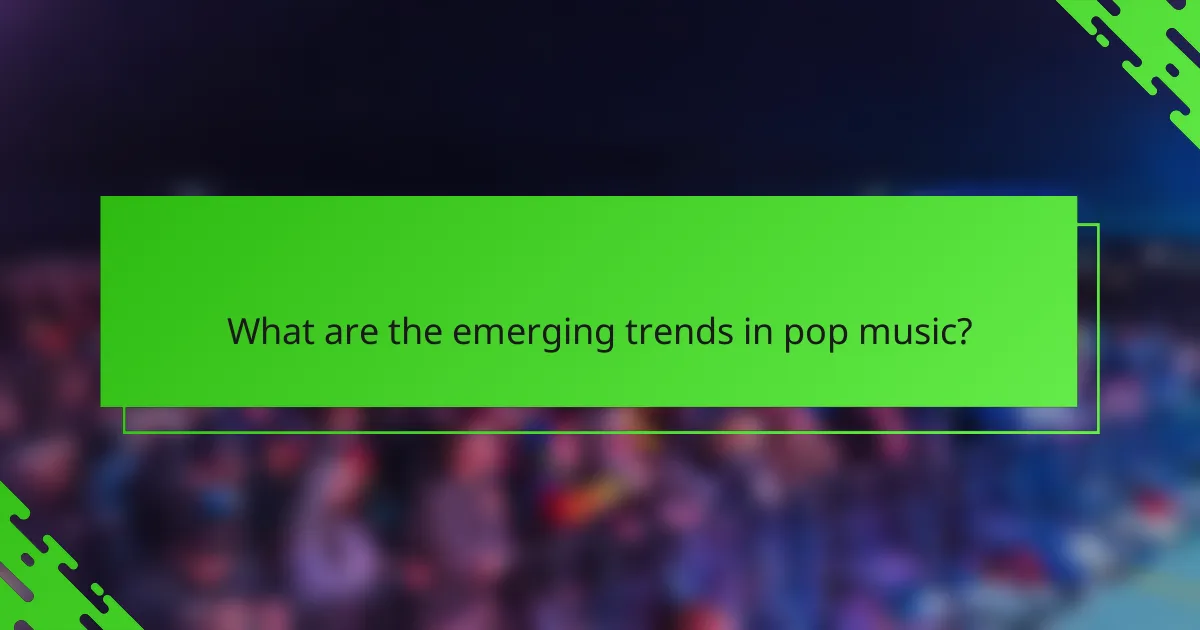 What are the emerging trends in pop music?