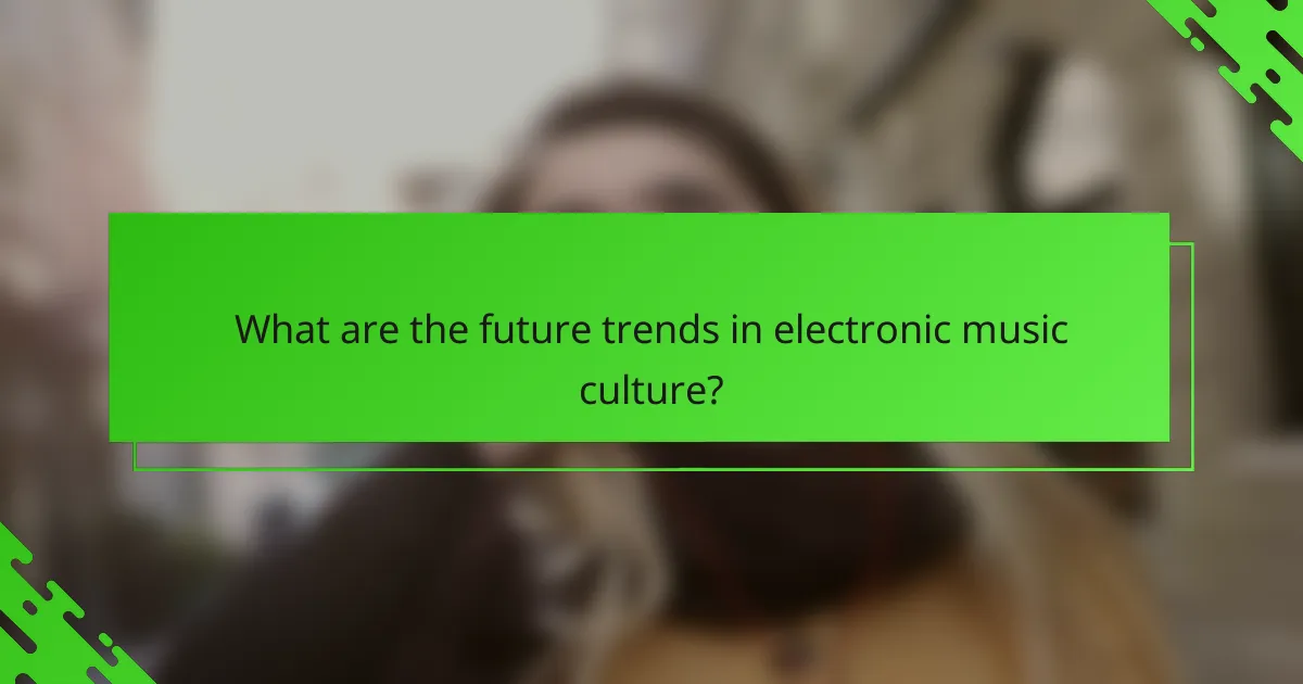 What are the future trends in electronic music culture?