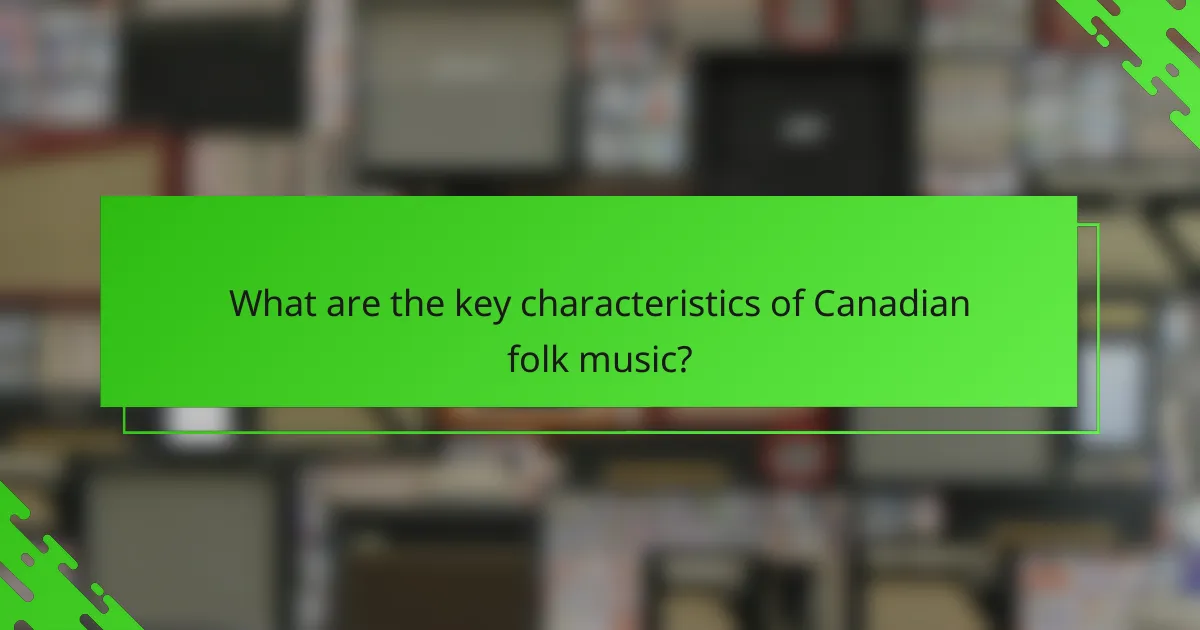 What are the key characteristics of Canadian folk music?