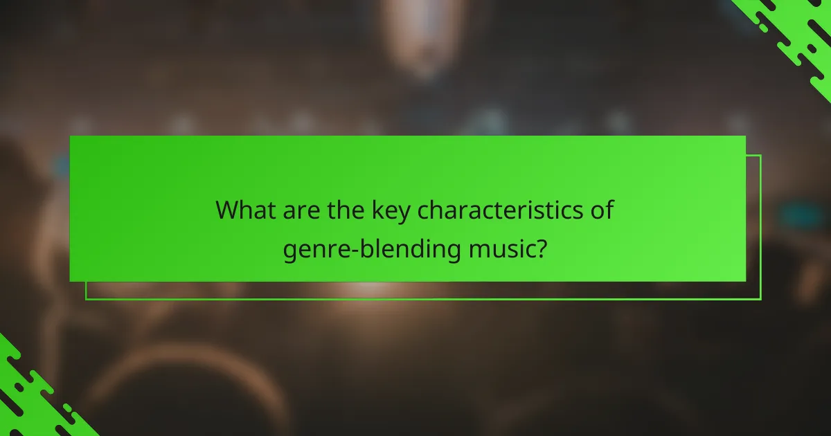 What are the key characteristics of genre-blending music?