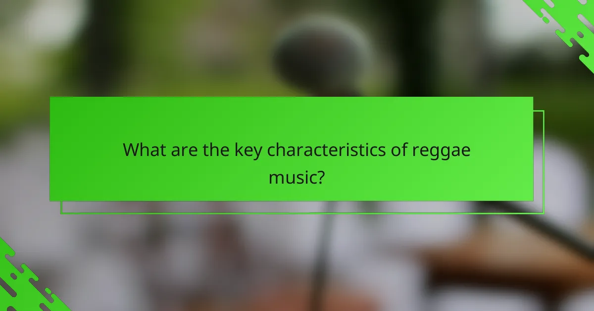 What are the key characteristics of reggae music?