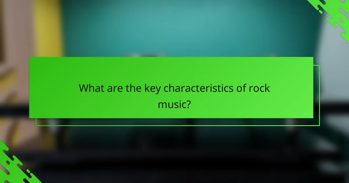 What are the key characteristics of rock music?