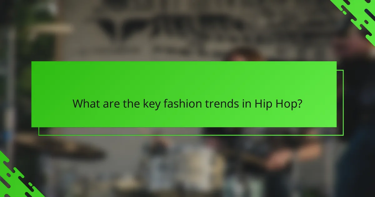 What are the key fashion trends in Hip Hop?
