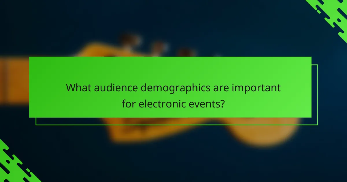 What audience demographics are important for electronic events?