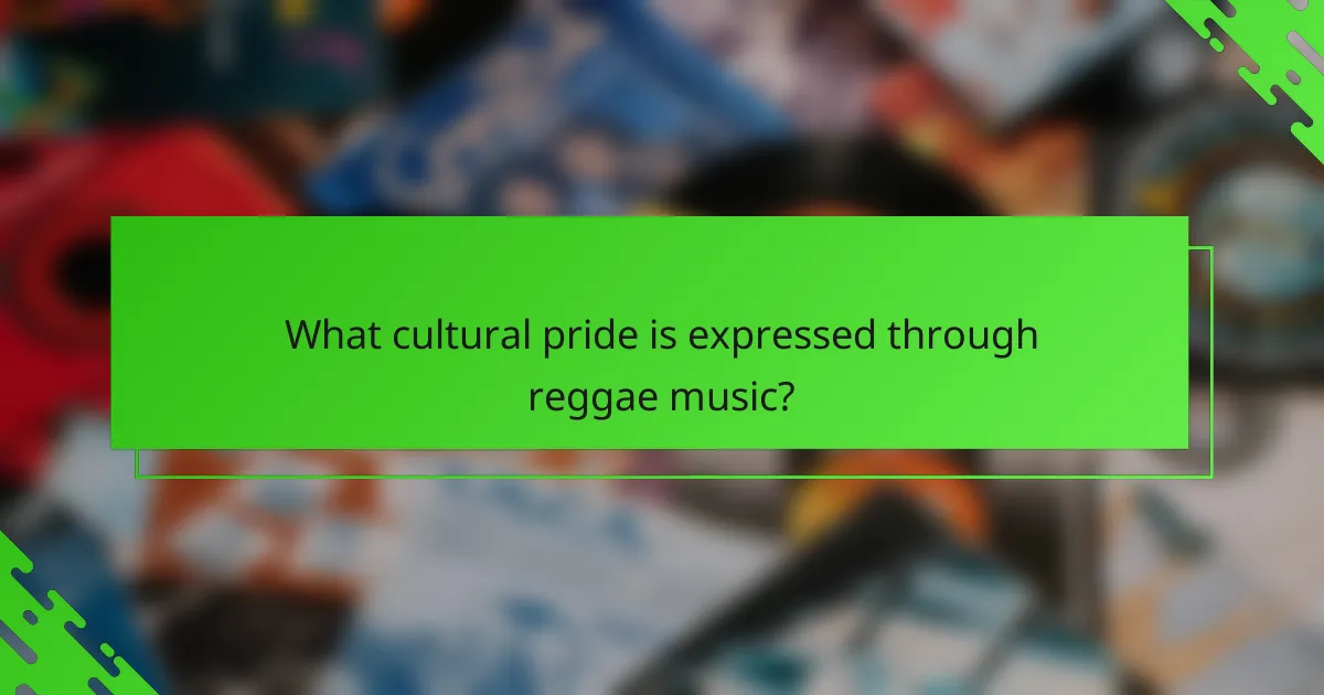 What cultural pride is expressed through reggae music?
