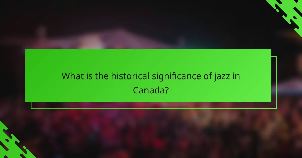 What is the historical significance of jazz in Canada?