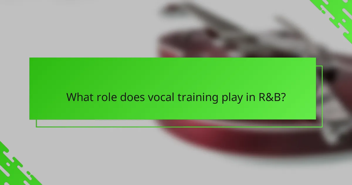 What role does vocal training play in R&B?