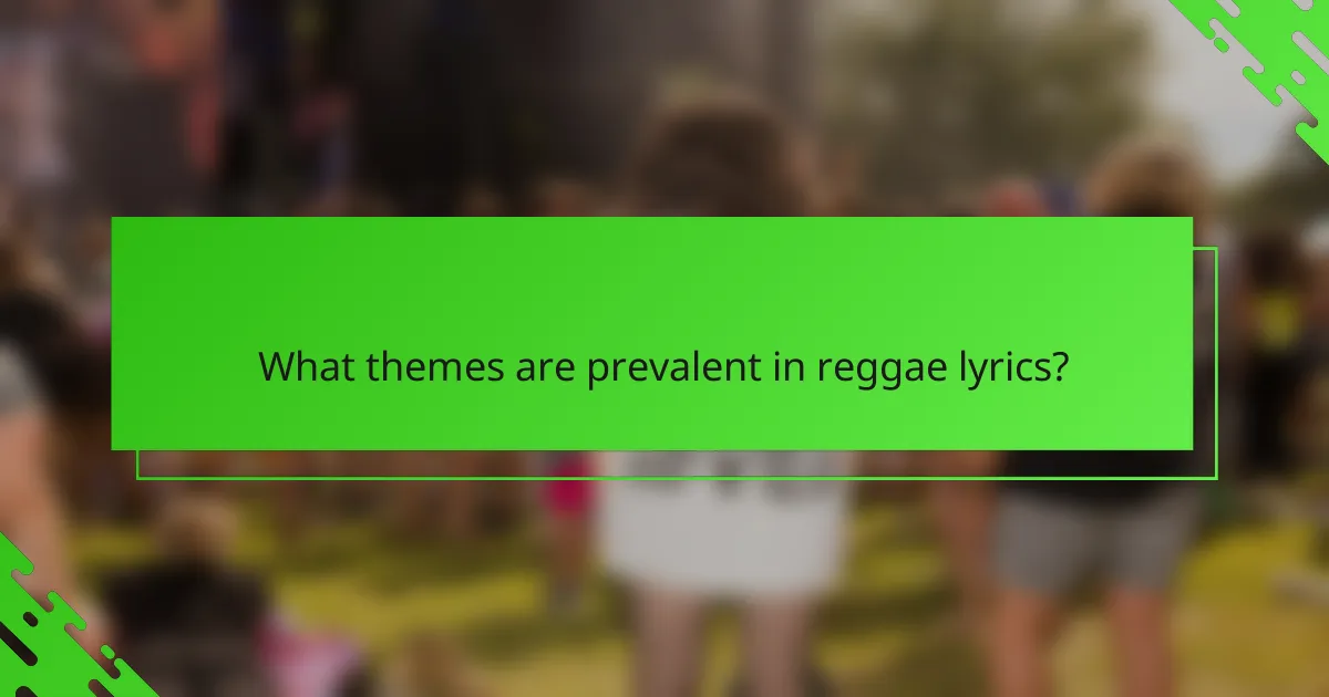 What themes are prevalent in reggae lyrics?